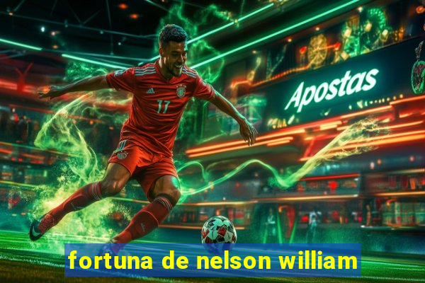 fortuna de nelson william